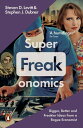 Superfreakonomics Global Cooling, Patriotic Prostitutes and Why Suicide Bombers Should Buy Life Insurance