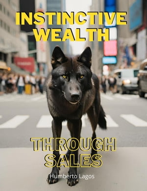 Instinctive Wealth Through Sales
