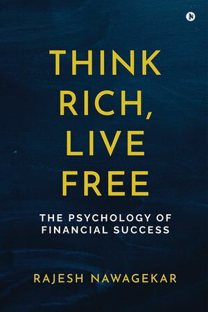 ŷKoboŻҽҥȥ㤨Think Rich, Live Free: The Psychology of Financial SuccessŻҽҡ[ Rajesh Nawagekar ]פβǤʤ140ߤˤʤޤ