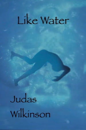 Like WaterŻҽҡ[ Judas Wilkinson ]