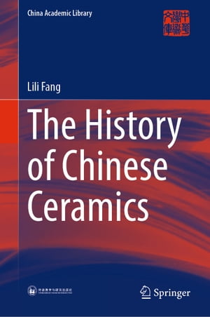 The History of Chinese Ceramics【電子書籍】 Lili Fang