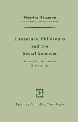Literature, Philosophy, and the Social Sciences Essays in Existentialism and Phenomenology
