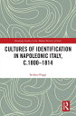 Cultures of Identification in Napoleonic Italy, c.1800?1814【電子書籍】[ Stefano Poggi...