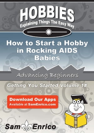 How to Start a Hobby in Rocking AIDS Babies