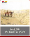 ŷKoboŻҽҥȥ㤨The Desert of WheatŻҽҡ[ Zane Grey ]פβǤʤ132ߤˤʤޤ