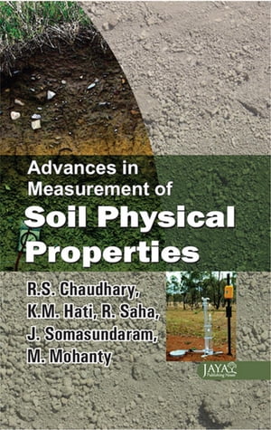 Advances In Measurement Of Soil Physical PropertiesŻҽҡ[ R.S. Chaudhary ]