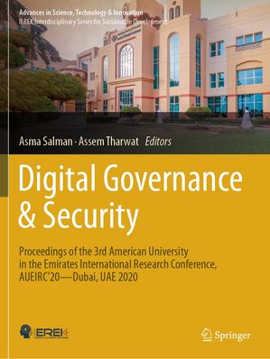 Digital Governance & Security Proceedings of the 3rd American University in the Emirates International Research Conference, AUEIRC'20ーDubai, UAE 2020【電子書籍】