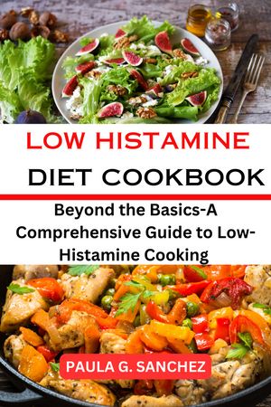 Low-Histamine Diet Cookbook