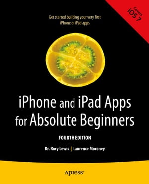 iPhone and iPad Apps for Absolute Beginners【電子書籍】[ Rory Lewis ]