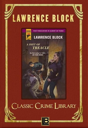 A Diet of Treacle The Classic Crime Library, #11【電子書籍】[ Lawrence Block ]