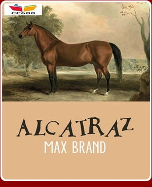 Alcatraz【電子書籍】[ Max Brand ]
