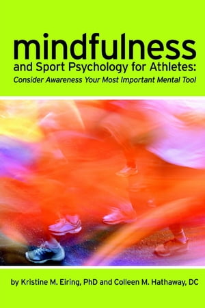 Mindfulness and Sport Psychology for Athletes: Consider Awareness Your Most Important Mental Tool