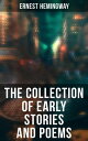 ŷKoboŻҽҥȥ㤨The Collection of Early Stories and Poems Up in Michigan, Out of Season, My Old Man, Mitraigliatrice, Oklahoma, Oily Weather, RooseveltġŻҽҡ[ Ernest Hemingway ]פβǤʤ300ߤˤʤޤ