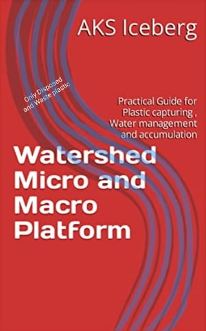 ŷKoboŻҽҥȥ㤨Watershed Micro/Macro Platform Disposed waste Plastic capturing, water management, accumulation and distribution in basicsŻҽҡ[ AKS Iceberg ]פβǤʤ871ߤˤʤޤ