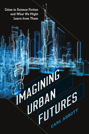 ŷKoboŻҽҥȥ㤨Imagining Urban Futures Cities in Science Fiction and What We Might Learn from ThemŻҽҡ[ Carl Abbott ]פβǤʤ18ߤˤʤޤ