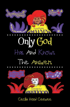 ŷKoboŻҽҥȥ㤨Only God Has And Knows The AnswersŻҽҡ[ Cecilia Hood Ceewee ]פβǤʤ552ߤˤʤޤ