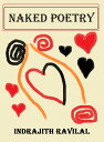 Naked Poetry【電子書籍】[ Indrajith Ravilal ]