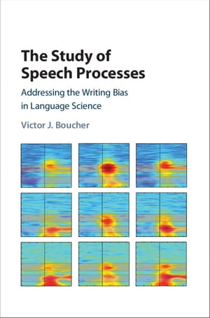 The Study of Speech Processes Addressing the Writing Bias in Language Science