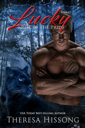 Lucky (Rise of the Pride, Book 13)Żҽҡ[ Theresa Hissong ]