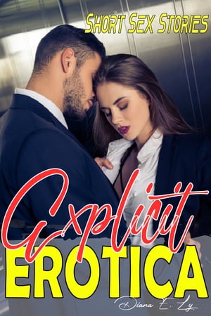 Explicit Erotica Short Sex Stories An Adult coll