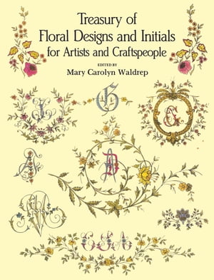 Treasury of Floral Designs and Initials for Artists and Craftspeople