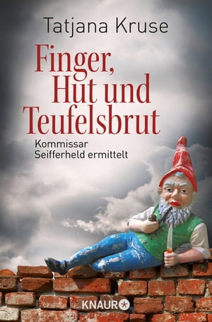 Finger, Hut und Teufelsbrut Kommissar Seifferheld ermittelt