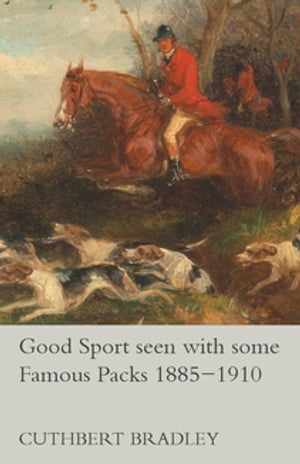 Good Sport seen with some Famous Packs 1885-1910