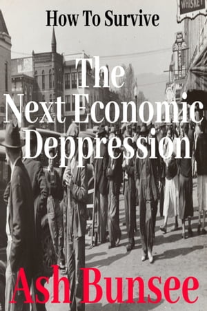 How to Survive the Next Economic Depression