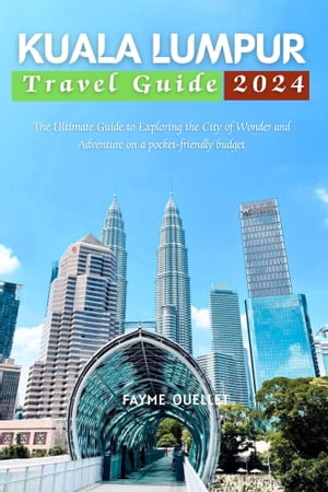 Kuala Lumpur Travel Guide 2024