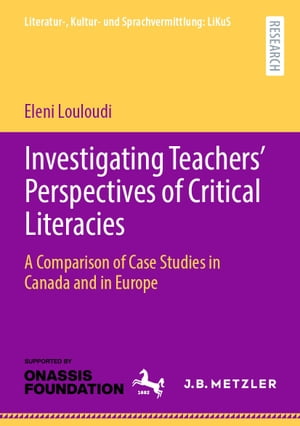 Investigating Teachers’ Perspectives of Critical Literacies A Comparison of Case Studies in Canada and in Europe