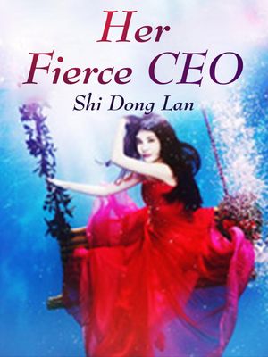 Her Fierce CEO【電子書籍】[ Shi ErLan ]