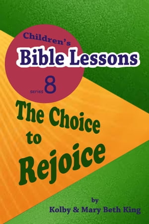 Children's Bible Lessons: The Choice to Rejoice