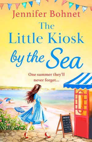 The Little Kiosk By The Sea: A Perfect Summer Beach Read【電子書籍】[ Jennifer Bohnet ]