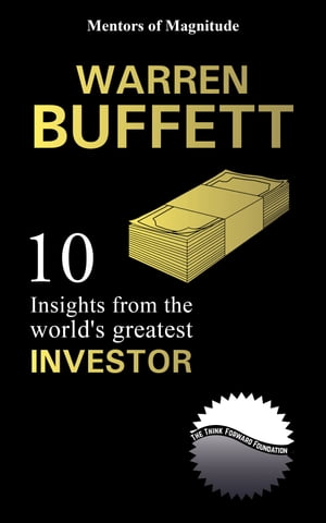 Warren Buffett: 10 Insights From The World's Gre