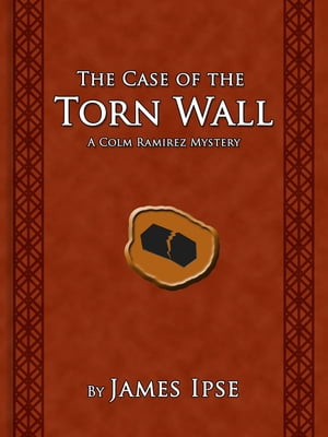 The Case of the Torn Wall A Colm Ramirez MysteryŻҽҡ[ James Ipse ]