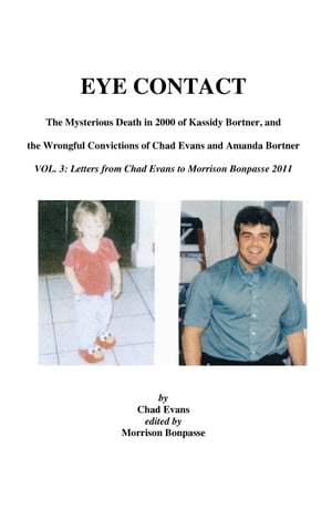 ŷKoboŻҽҥȥ㤨EYE CONTACT- The Mysterious Death in 2000 of Kassidy Bortner & the Wrongful Convictions of Chad Evans and Amanda Bortner. Volume 3: Letters from Chad Evans to Morrison Bonpasse in 2011Żҽҡ[ Morrison Bonpasse ]פβǤʤ196ߤˤʤޤ