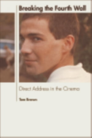 Breaking the Fourth Wall Direct Address in the Cinema【電子書籍】[ Tom Brown ]