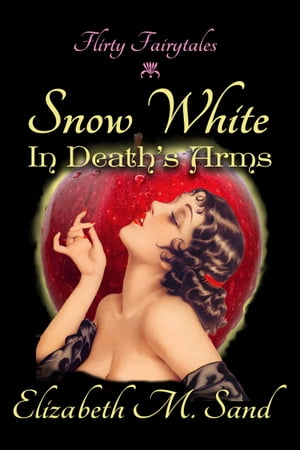 Snow White: In Death's ArmsŻҽҡ[ Elizabeth M. Sand ]