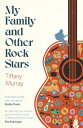 My Family and Other Rock Stars 'From start to end ? very, very good' Roddy Doyle【電子書籍】[ Tiffany Murray ]