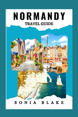 Normandy Travel Guide 2023