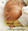 ŷKoboŻҽҥȥ㤨The Sensible Sleep Solution A guide to sleep in your baby's first yearŻҽҡ[ Angie Willcocks ]פβǤʤ960ߤˤʤޤ