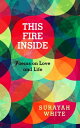 This Fire Inside: Poems on Love and Life【電子書籍】[ Surayah White ]