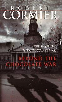 Beyond the Chocolate War【電子書籍】[ Robert Cormier ]