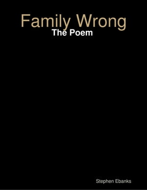 Family Wrong: The Poem