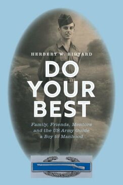 Do Your Best Family, Friends, Mentors and the US Army Guide a Boy to Manhood【電子書籍】[ Herbert W. Ridyard, MS Aero. Eng. ]