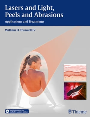 Lasers and Light, Peels and Abrasions Applications and TreatmentsŻҽҡ[ William H. Truswell ]
