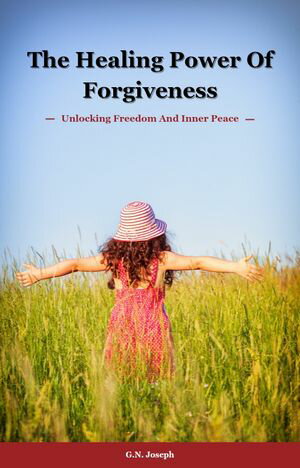 The Healing Power of Forgiveness