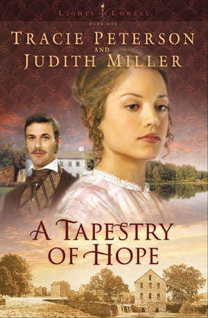 Tapestry of Hope, A (Lights of Lowell Book #1)
