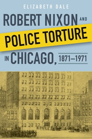 Robert Nixon and Police Torture in Chicago, 1871