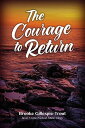 The Courage to Return【電子書籍】 Brooke Gillespie-Trout